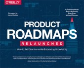 book Product roadmapping: a practical guide to prioritizing opportunities, aligning teams, and delivering value to customers and stakeholders