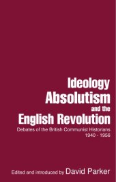 book Ideology, Absolutism and the English Revolution Debates of the British Communist Historians 1940-1956