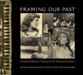 book Framing Our Past: Constructing Canadian Women's History in the Twentieth Century