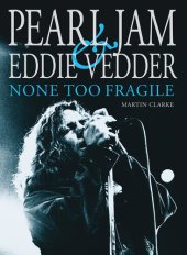 book Pearl Jam & Eddie Vedder: None Too Fragile