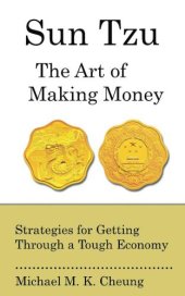 book Sun Tzu The Art of Making Money: Strategies for Getting Through a Tough Economy