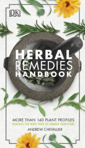 book Herbal Remedies Handbook: More Than 140 Plant Profiles ; Remedies for over 50 Common Conditions