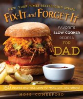 book Fix-it and forget-it: favorite slow cooker recipes for dad: 150 recipes dad will love to make, eat, and share!