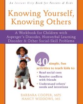 book Knowing yourself, knowing others: a workbook for children with Asperger's disorder, nonverbal learning disorder, and other social-skill problems