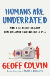 book Humans Are Underrated: What High Achievers Know That Brilliant Machines Never Will