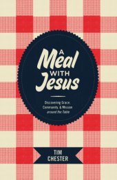 book A meal with Jesus: discovering grace, community, & mission around the table