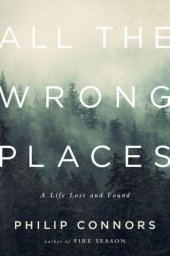 book All the Wrong Places: A Life Lost and Found