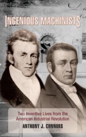 book Ingenious machinists: two inventive lives from the American industrial revolution