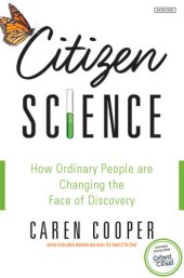 book Citizen science: how ordinary people are changing the face of discovery