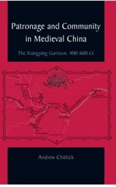 book Patronage and community in medieval China: the Xiangyang garrison, 400-600 CE