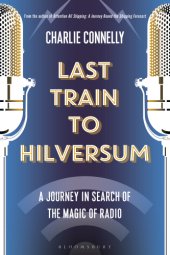 book Last train to Hilversum: a journey in search of the magic of radio