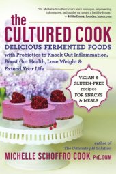 book The cultured cook: delicious fermented foods with probiotics to knock out inflammation, boost gut health, lose weight & extend your life