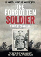 book The forgotten soldier: he went off to fight in the Great War - and never came home