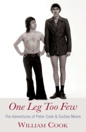 book One Leg Too Few: The Adventures of Peter Cook and Dudley MoorE