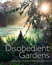 book Disobedient gardens: landscapes of contrast & contradiction