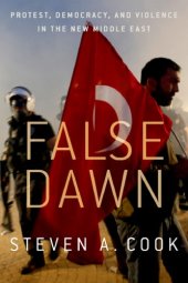 book False dawn: protest, democracy, and violence in the new Middle East