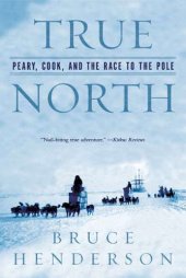 book True north: Peary, Cook, and the race to the Pole