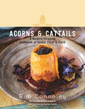 book Acorns & Cattails: a Modern Foraging Cookbook of Forest, Farm & Field