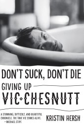 book Don't suck, don't die: giving up Vic Chesnutt