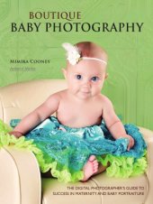 book Boutique baby photography: the digital photographer's guide to success in maternity and baby portraiture