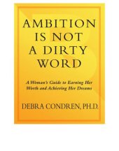 book Ambition is not a dirty word: a woman's guide to earning her worth and achieving her dreams