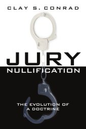 book Jury nullification: the evolution of a doctrine