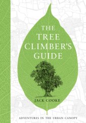 book The tree climber's guide: adventures in the urban canopy