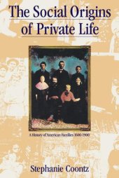 book The Social Origins of Private Life: A History of American Families, 1600-1900