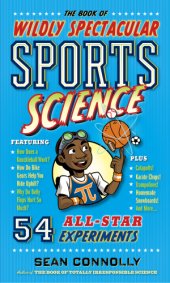 book Book of wildly spectacular sports science: 60 hands-on experiments from baseball ballistics ... to karate kinetics