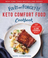 book FIX-IT AND FORGET-IT KETO COMFORT FOOD COOKBOOK: 127 super easy and delicious recipes