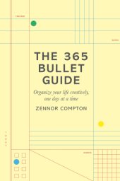 book The 365 bullet guide: organize your life creatively, one day at a time