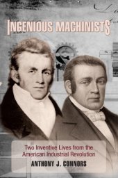 book Ingenious machinists: two inventive lives from the American industrial revolution