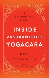 book Inside Vasubandhu's Yogacara: A Practitioner's Guide