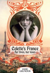 book Colette's France: her lives, her loves