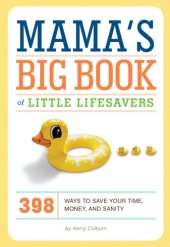 book Mama's big book of little lifesavers: 398 ways to save your time, money, and sanity