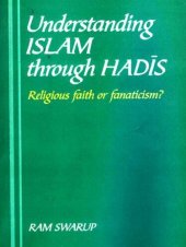 book Understanding Islam Through Hadis: Religious Faith or Fanaticism?