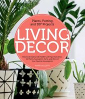 book Living decor: plants, potting and DIY projects: botanical styling with fiddle-leaf figs, monsteras, air plants, succulents, ferns, and more of your favorite houseplants