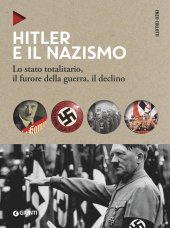 book Hitler e il nazismo. Lo stato totalitario, il furore della guerra, il declino. Nuova ediz.