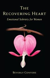 book The recovering heart: emotional sobriety for women