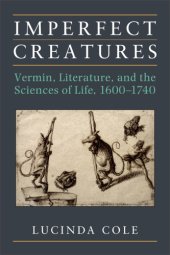 book Imperfect creatures: vermin, literature, and the sciences of life, 1600-1740