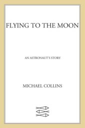 book Flying to the moon: an astronaut's story