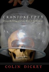 book Cranioklepty: Grave Robbing And The Search For Genius