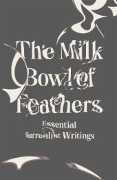 book The milk bowl of feathers: essential surrealist writings