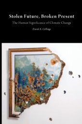 book Stolen future, broken present: the human significance of climate change