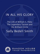 book In all his glory: the life and times of William S. Paley and the birth of modern broadcasting