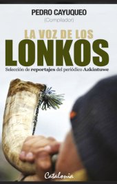 book La voz de los lonkos: reportajes del periódico Azkintuwe