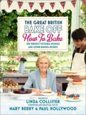 book The Great British bake off: how to bake the perfect victoria sponge and other baking secrets