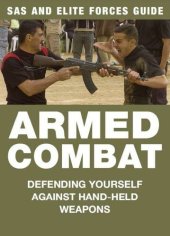 book Armed Combat: Defending Yourself Against Hand-Held Weapons (SAS and Elite Forces Guide)