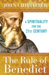 book The rule of Benedict: a spirituality for the 21st century