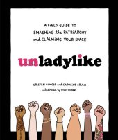 book Unladylike: a field guide to smashing the patriarchy and claiming your space